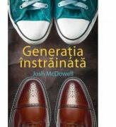 Generatia instrainata - Josh McDowell (ISBN: 9789738737952)