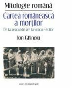 Cartea romaneasca a mortilor. De la veacul de om la veacul vecilor - Ion Ghinoiu (ISBN: 9786067046649)
