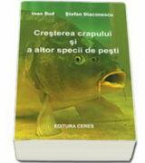 Cresterea crapului si a altor specii de pesti (ISBN: 9789734008506)
