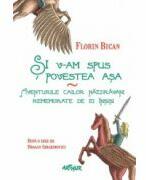 Si v-am spus povestea asa- Florin Bican (ISBN: 9786068044972)