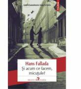 Si acum ce facem, micutule? - Hans Fallada (ISBN: 9789734639540)