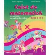 Matematica - caiet pentru toate manualele alternative, clasa a III-a (ISBN: 9789731230597)