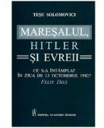 Maresalul, Hitler si evreii - Tesu Solomovici (ISBN: 9789732731307)