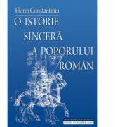 O istorie sincera a poporului roman. Editia a 4-a - Florin Constantiniu (ISBN: 9786068162164)