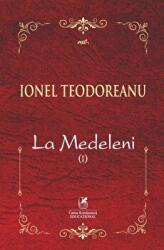 La Medeleni. Volumul 1 - Ionel Teodoreanu (ISBN: 9786060571520)