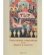 Familia crestina, o binecuvantare pentru Biserica si societate (ISBN: 9786068141664)