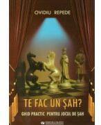 Te fac un sah? Ghid practic pentru jocul de sah - Ovidiu Repede (ISBN: 9789737765857)