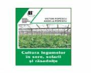 Cultura legumelor in sere, solarii si rasadnite - Editia a II-a (ISBN: 9789734008377)