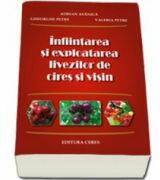 Infiintarea si exploatarea livezilor de cires si visin - Adrian Asanica (ISBN: 9789734009855)