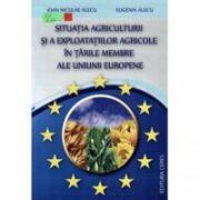 Situatia agriculturii si a exploatatiilor agricole in tarile membre ale Uniunii Europene - Ioan Niculae Alecu (ISBN: 9789734009336)