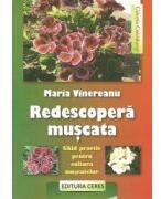 Redescopera muscata - Ghid practic pentru cultura muscatelor (ISBN: 9789734008926)