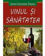 Vinul si sanatatea - Coriolan Liviu Dejeu (ISBN: 9789734008940)