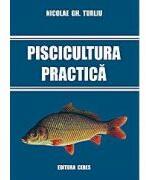 Piscicultura practica - Nicolae Gh. Turliu (ISBN: 9789734008483)