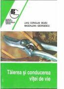 Taierea si conducerea vitei de vie - Liviu Coriolan Dejeu (ISBN: 9789734008247)