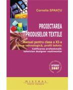 Manual pentru clasa a XI-a. Proiectarea produselor textile - Cornelia Spantu (ISBN: 9789738841871)