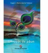 Un tipat de paun - Eugen Todoran (ISBN: 9786062804718)
