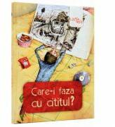 Care-i faza cu cititul? - Liviu Papadima (ISBN: 9786067884517)