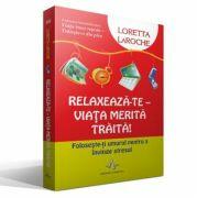 RELAXEAZA-TE - VIATA MERITA TRAITA! - Foloseste-ti umorul pentru a invinge stresul - Loretta LaRoche (ISBN: 9789731620480)