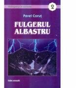 Fulgerul albastru - Pavel Corut (ISBN: 9789738746527)