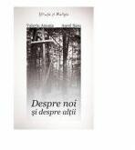 Despre noi si despre altii - Valeriu Anania (ISBN: 9789736697999)
