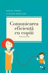 Comunicarea eficienta cu copiii. - AdeleFaber (ISBN: 9786065885370)