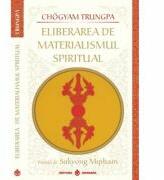 Eliberarea de materialismul spiritual - Chogyam Trungpa (ISBN: 9789738975729)
