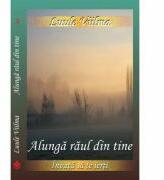 Alunga raul din tine. Seria Invata sa te ierti - Luule Viilma (ISBN: 9789738975132)