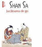 Jucatoarea de go - Shan Sa (ISBN: 9789734642946)