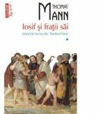 Iosif si fratii sai. Istoriile lui Iacob. Tinarul Iosif (volumul I) - Thomas Mann (ISBN: 9789734637331)