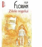 Zilele regelui - Filip Florian (ISBN: 9789734636327)