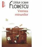 Vremea minunilor - Catalin Dorian Florescu (ISBN: 9789734642373)