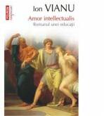Amor intellectualis. Romanul unei educatii - Ion Vianu (ISBN: 9789734622306)