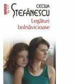 Legaturi bolnavicioase - Cecilia Stefanescu (ISBN: 9789734622368)
