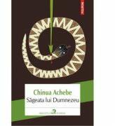 Sageata lui Dumnezeu - Chinua Achebe (ISBN: 9789734644445)