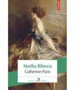 Catherine-Paris - Martha Bibescu (ISBN: 9789734637843)