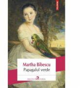 Papagalul verde - Martha Bibescu (ISBN: 9789734642878)
