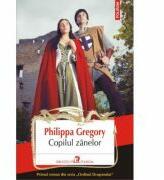 Copilul zinelor - Philippa Gregory (ISBN: 9789734633371)