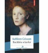 Bucataria sclavilor - Kathleen Grissom (ISBN: 9789734642038)