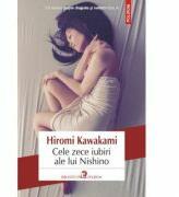 Cele zece iubiri ale lui Nishino - Hiromi Kawakami (ISBN: 9789734653782)