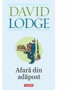 Afara din adapost - David Lodge (ISBN: 9789734623136)