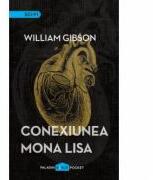Conexiunea Mona Lisa - William Gibson (ISBN: 9786069384657)