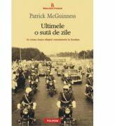 Ultimele o suta de zile - Patrick McGuinness (ISBN: 9789734625888)