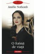 O forma de viata - Amelie Nothomb (ISBN: 9789734626472)