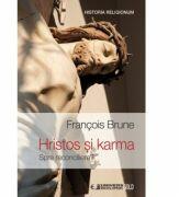 HRISTOS SI KARMA. Spre reconciliere? - Francois Brune (ISBN: 9786067041453)