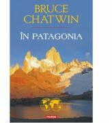 In Patagonia - Bruce Chatwin (ISBN: 9789734642090)