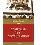 Comunism si totalitarism - Stephane Courtois (ISBN: 9789734608959)