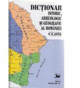 Dictionar istoric, arheologic si geografic al Romaniei (ISBN: 9789736422935)