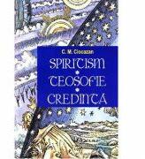 Spiritism - Teosofie - Credinta (ISBN: 9789738455450)