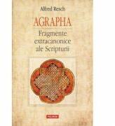 Agrapha. Fragmente extracanonice ale Scripturii - Alfred Resch (ISBN: 9789734635436)