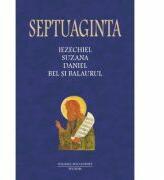 Septuaginta 6/II. Iezechiel. Suzana. Daniel. Bel si balaurul - Cristian Badilita (ISBN: 9789734608867)